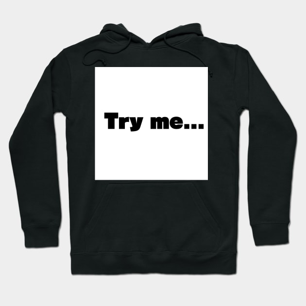 Try Me Hoodie by McCoqui's